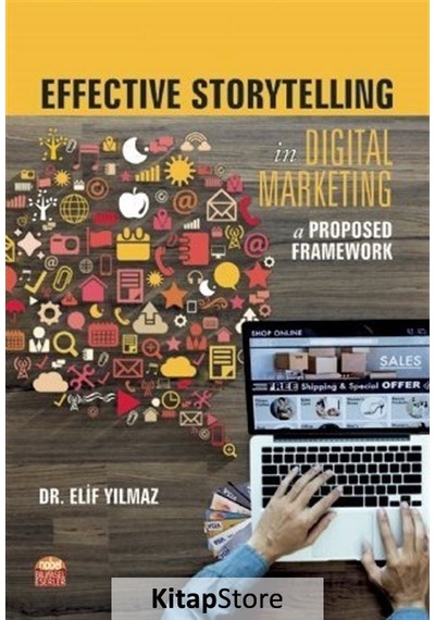 Effective Storytelling in Digital Marketing: A Proposed Framework - Elif Yılmaz - Nobel Bilimsel Eserler