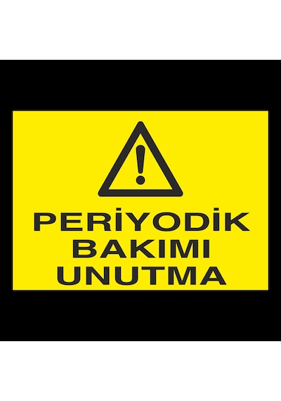 Periyodik Bakımı Unutmayın Uyarı Levhası 40x60cm