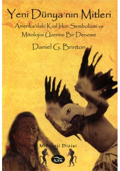 Yeni Dünya'nın Mitleri - Daniel Garrison Brinton - İlya Yayınları