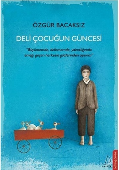 Deli Çocuğun Güncesi -  Özgür Bacaksız -  Destek Yayınları