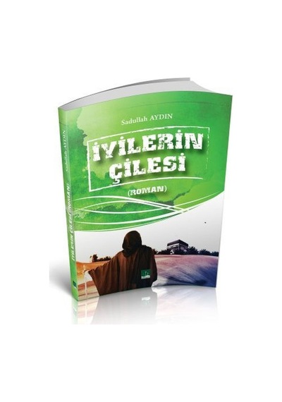 İyilerin Çilesi - Sadullah Aydın - Dua Yayıncılık