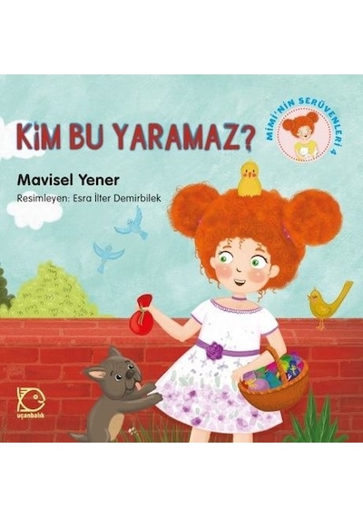 Kim Bu Yaramaz?-Mimi'nin Serüvenleri 4 - Mavisel Yener - Uçanbalık Yayıncılık