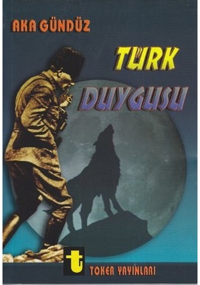 Türk Duygusu - Aka Gündüz - Toker Yayınları