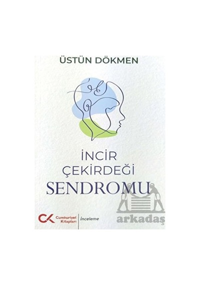 İncir Çekirdeği Sendromu - Üstün Dökmen - Cumhuriyet Kitapları