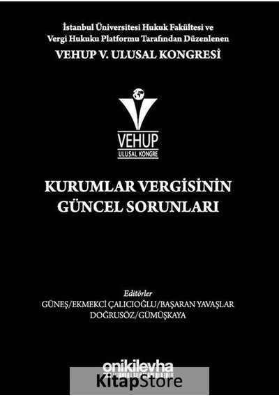 Kurumlar Vergisinin Güncel Sorunları-VEHUP 5.Ulusal Kongresi- On İki Levha Yayıncılık