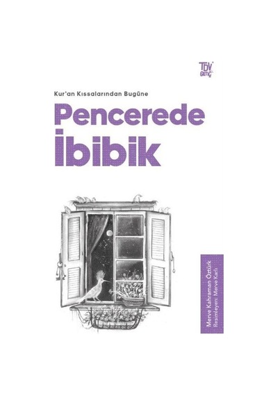 Pencerede İbibik - Kuran Kıssalarından Bugüne - Merve Kahraman Öztürk - Türkiye Diyanet Vakfı Yayınları