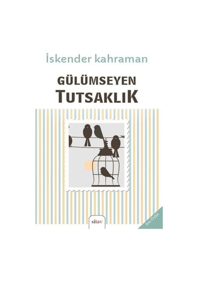 Gülümseyen Tutsaklık / İskender Karaman