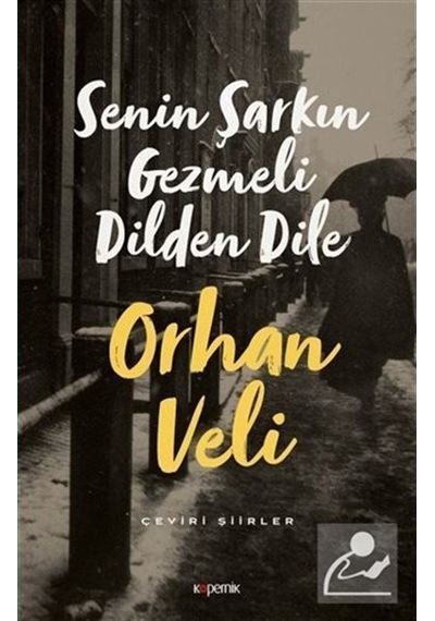 Senin Şarkın Gezmeli Dilden Dile / Orhan Veli Kanık