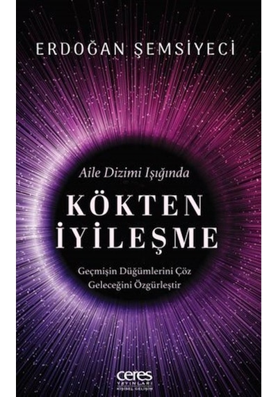 Kökten İyileşme Aile Dizimi Işığında / Erdoğan Şemsiyeci