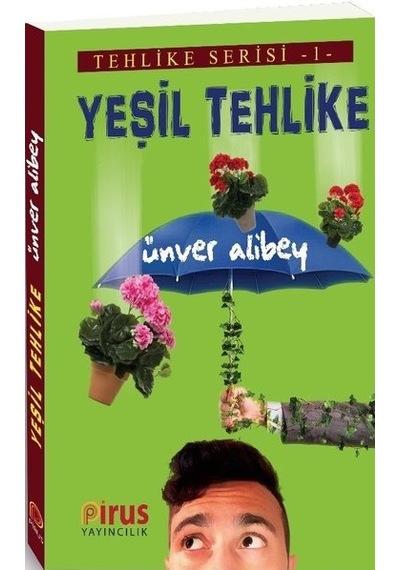Yeşil Tehlike-Tehlike Serisi 1 - Ünver Alibey - Pirus Yayıncılık
