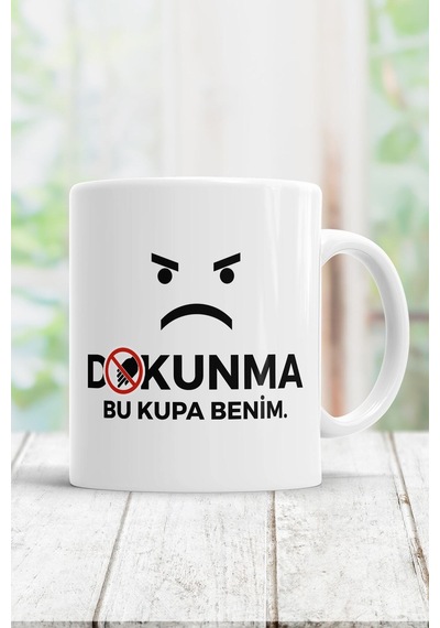 Dokunma Bu Kupa Benim Kupa Bardak Beyaz