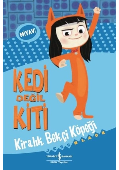 Kedi Değil Kiti - Kiralık Bekçi Köpeği - Jess Black - İş Bankası Kültür Yayınları