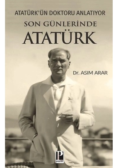 Atatürk Ün Doktoru Anlatıyor -son Günlerinde Atatürk