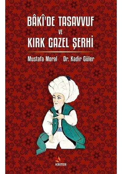 Bakî'de Tasavvuf Ve Kırk Gazel Şerhi / Kadir Güler