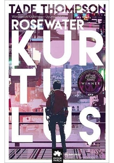 Rosewater Kurtuluş - Wormwood Üçlemesi 3.Kitap - Tade Thompson - Eksik Parça