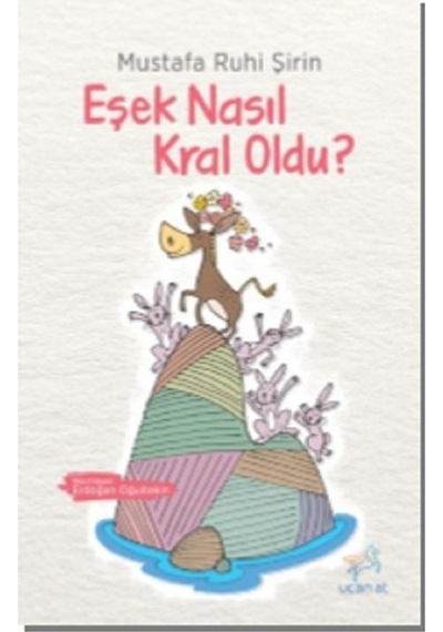 Eşek Nasıl Kral Oldu? - Mustafa Ruhi Şirin - Uçan At