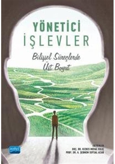 Yönetici İşlevler  - Bilişsel Süreçlerde Üst Boyut - Nobel Akademik Yayıncılık