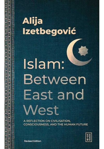 Ketebe Ketebe - Aliya İzetbegoviç Islam Between East And West
