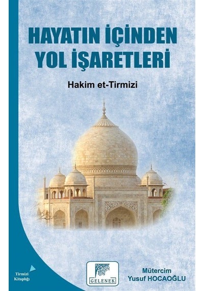 Hayatın İçinden Yol İşaretleri - Hakim et-Tirmizi - Gelenek Yayınları