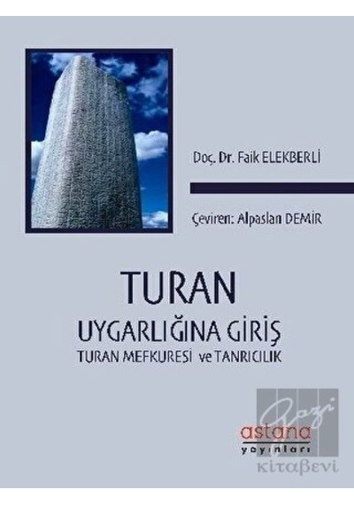 Turan Uygarlığına Giriş: Turan Mefkuresi ve Tanrıcılık -  Astana Yayınları