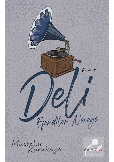 Deli & Efendiler Nereye / Müştehir Karakaya