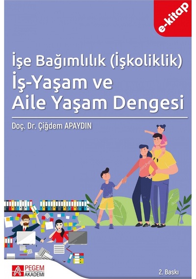 İşe Bağımlılık İşkoliklik İş-yaşam Ve Aile Yaşam Dengesi E-kit