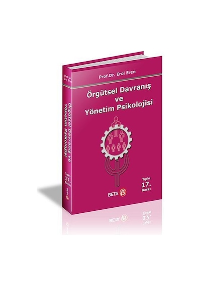 Örgütsel Davranış ve Yönetim Psikolojisi - Erol Eren - Beta Yayınları
