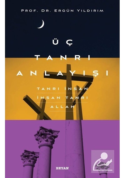 Üç Tanrı Anlayışı / Ergün Yıldırım 9786257188234