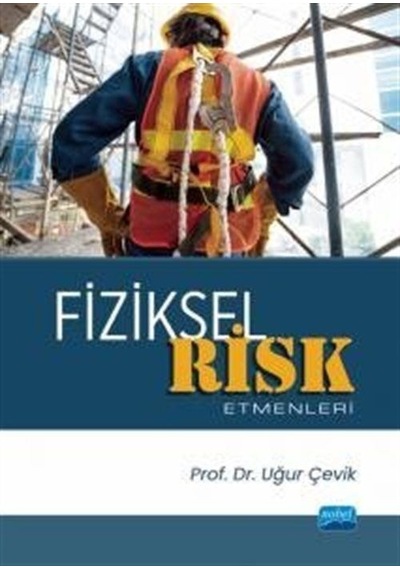 Fiziksel Risk Etmenleri - Uğur Çevik - Nobel Akademik Yayıncılık