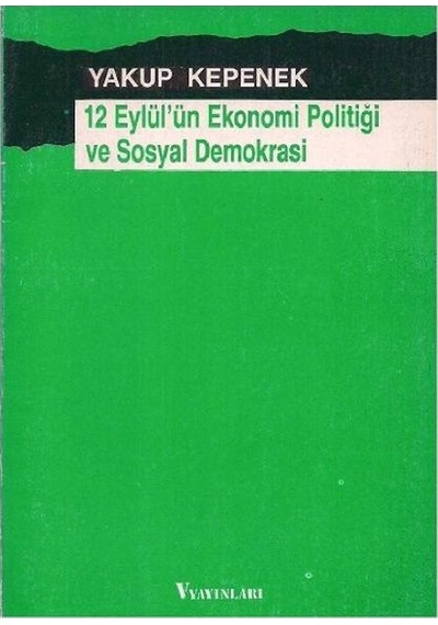 12 Eylül'ün Ekonomi Politiği Ve Sosyal Demokrasi - Yakup Kepenek