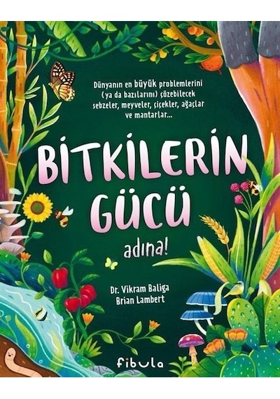 Bitkilerin Gücü Adına! - Vikram Baliga - Fibula Yayıncılık