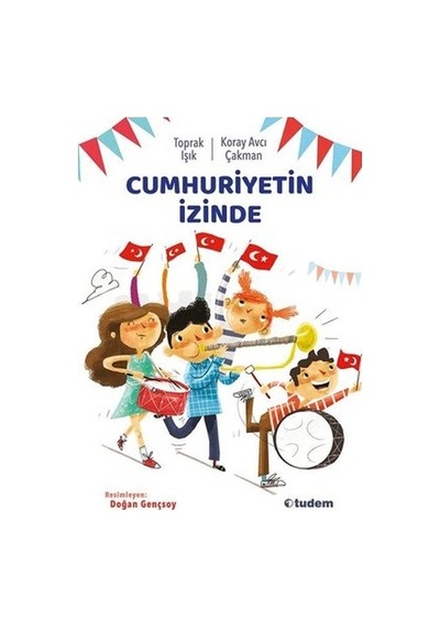 Cumhuriyetin İzinde - Koray Avcı Çakman - Tudem Yayınları