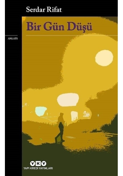 Bir Gün Düşü - Serdar Rıfat - Yapı Kredi Yayınları