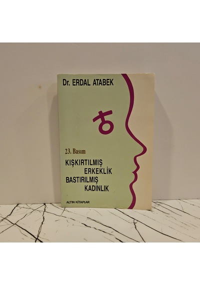Kışkırtılmış Erkeklik Bastırılmış Kadınlar