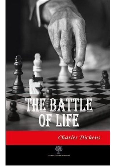 The Battle Of Life  - Charles Dickens  - Platanus Publishing