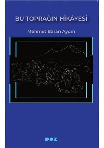 Bu Toprağın Hikayesi / Mehmet Baran Aydın