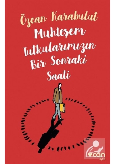 Muhteşem Tutkularımızın Bir Sonraki Saati - Özcan Karabulut