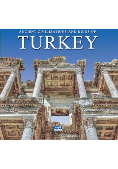 Ancient Civilizations and Ruins of Turkey - İlhan Akşit - Akşit Yayıncılık