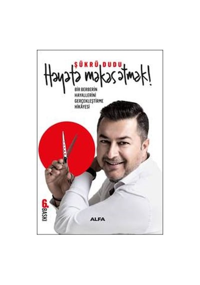 Hayata Makas Atmak! - Şükrü Dudu - Alfa Yayıncılık