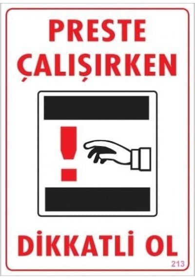 Dikkat Preste Çalışırken Dikkatli Ol Uyarı Levhası 25X35 Kod:213