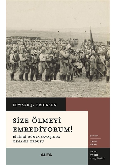 Size Ölmeyi Emrediyorum & Birinci Dünya Savaşında Osmanlı Ord...