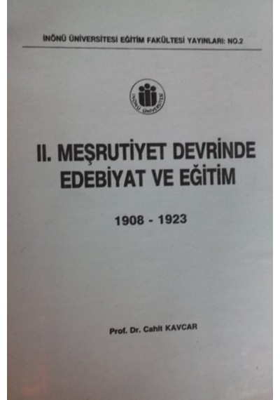 Iı. Meşrutiyet Devrinde Edebiyat Ve Eğitim 1908 1923/cahit Kavcar