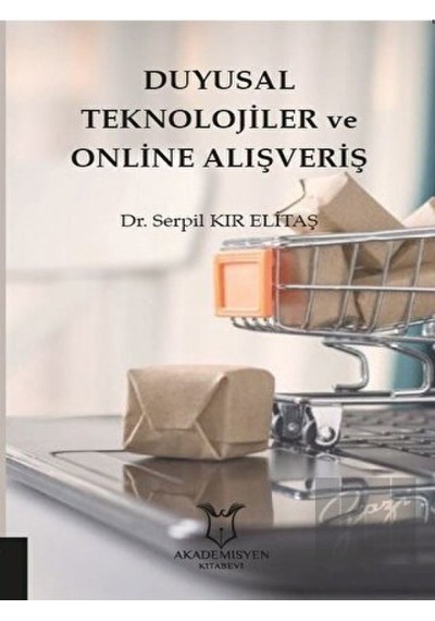 Duyusal Teknolojiler ve Online Alışveriş  - Serpil Kır Elitaş  - Akademisyen Kitabevi