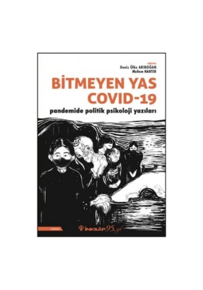 Bitmeyen Yas Covid-19: Pandemide Politik Psikoloji Yazıları - Deniz Ülke Arıboğan - İnkılap Kitabevi