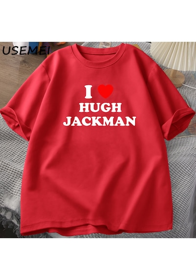 Flood Of Style I Love Hugh Jackman T-shirt Unisex Tee Cotton Letter Printed Tshirt Casual O Neck Short Sleev Kırmızı