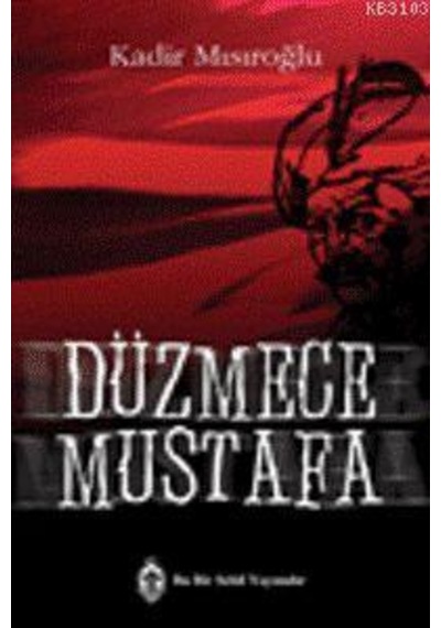 Düzmece Mustafa - Kadir Mısıroğlu