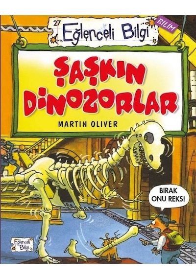 Şaşkın Dinozorlar - Martin Oliver - Eğlenceli Bilgi
