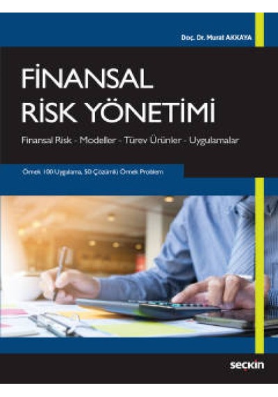 Finansal Risk Yönetimi Finansal Risk – Modeller – Türev Ürünler – Uygulamalar