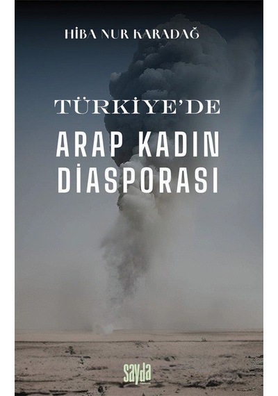 Türkiye'de Arap Kadın Diasporası / Hiba Nur Karadağ