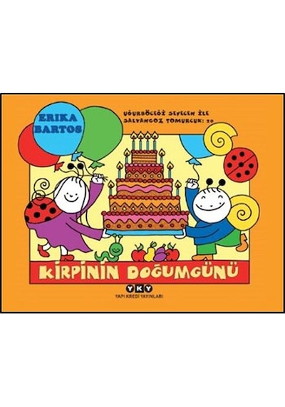 Kirpinin Doğumgünü 20 - Uğurböceği Sevecen İle Salyangoz Tomurcuk - Erika Bartos - Yapı Kredi Yayınları
